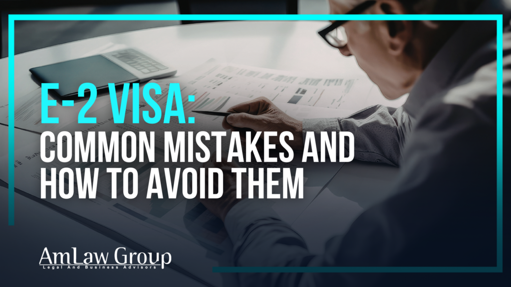 E-2 Visa: Common Mistakes and How to Avoid Them